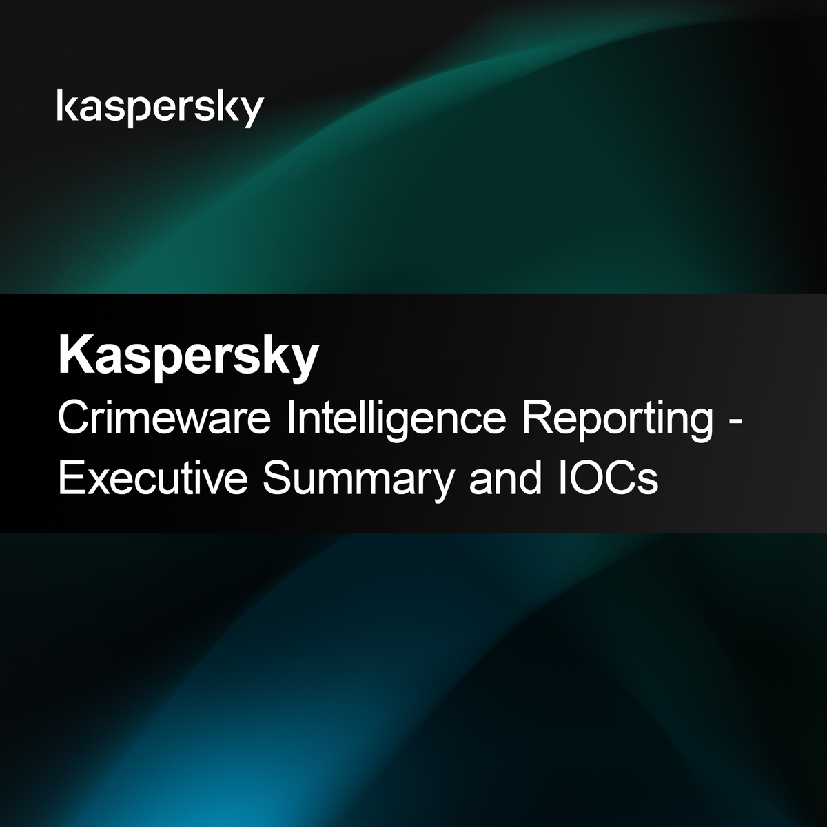 Laporan Intelijen Perangkat Kejahatan Kaspersky - Ringkasan Eksekutif dan IOCs