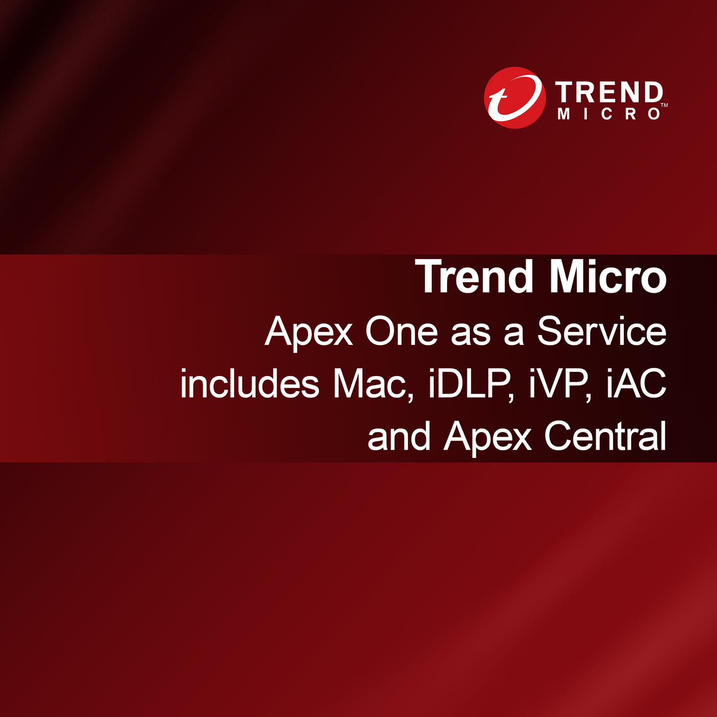 Trend Micro Apex One sebagai Layanan mencakup Mac, iDLP, iVP, iAC, dan Apex Central